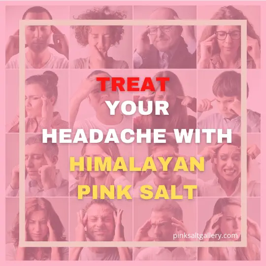 Himalayan Pink Salt might be better than pain-killers against headache. Here is why!