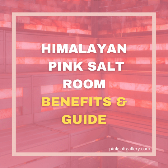 Himalayan Pink Salt rooms benefits | A detailed guide