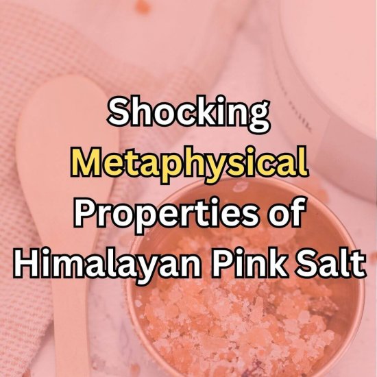 Metaphysical Properties of Himalayan Pink Salt